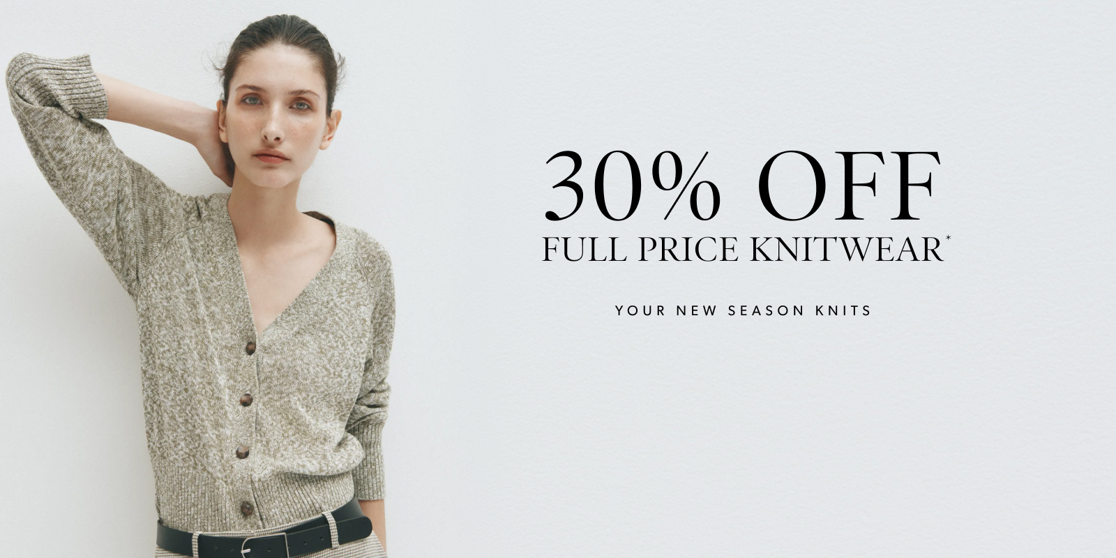 30% Off Full Price Knitwear. Shop Now