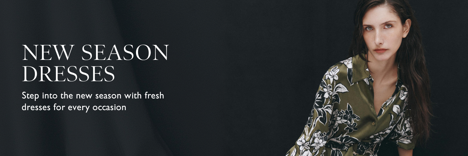 New Season Dresses. Step into the new season with fresh dresses for every occasion. Shop Now
