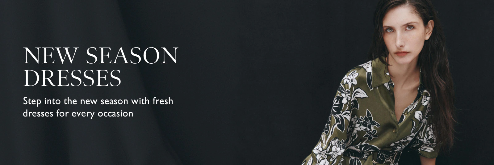 New Season Dresses. Step into the new season with fresh dresses for every occasion. Shop Now